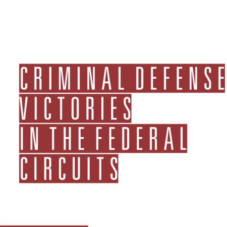 Criminal Defense Victories in the Federal Circuits