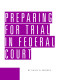Preparing for Trial in Federal Court